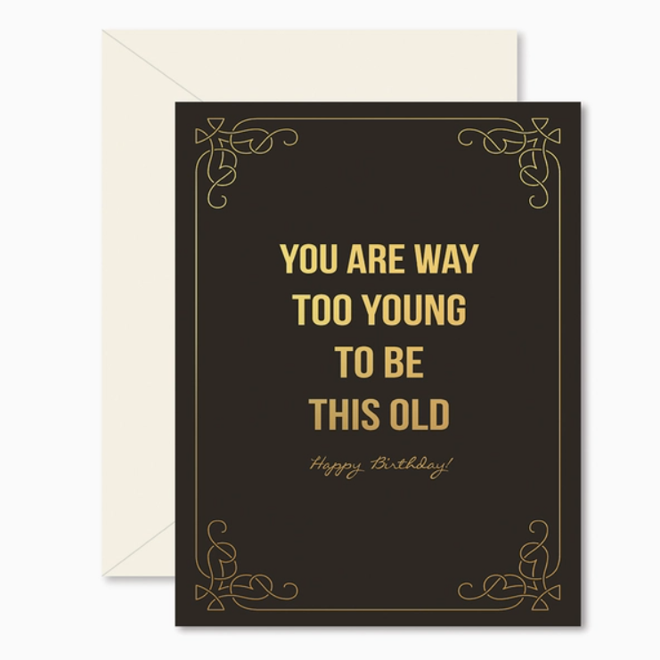 Too Young To Be This Old Greeting Card