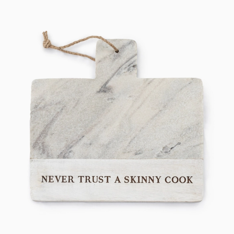 Never Trust A Skinny Cook Board